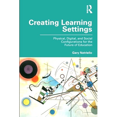 预订 Creating Learning Settings: Physical, Digital, and Social Configurations for the Future of Education 创建学习环境：