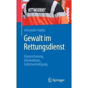 预订 Gewalt im Rettungsdienst Eigensicherung, Deeskalation, Selbstverteidigung 9783662591512