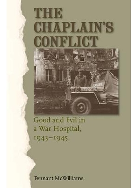 预订 The Chaplain’s Conflict: Good and Evil in a War Hospital, 1943-1945 牧师的心理挣扎：战地医院善与恶 1943-1945: 9781
