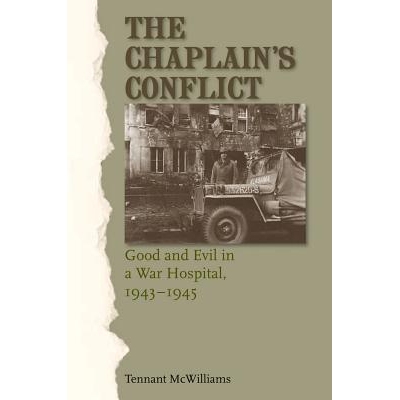 预订 The Chaplain’s Conflict: Good and Evil in a War Hospital, 1943-1945 牧师的心理挣扎：战地医院善与恶 1943-1945: 9781