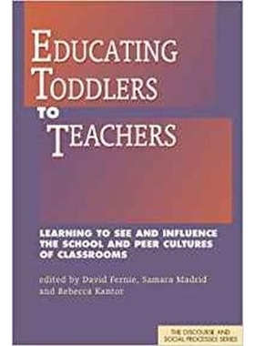 预订 Educating Toddlers to Teachers: Learning to See and Influence the School and Peer Cultures of Classrooms 幼儿教师教