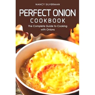 预订 Perfect Onion Cookbook: The Complete Guide to Cooking with Onions: 9781096923848