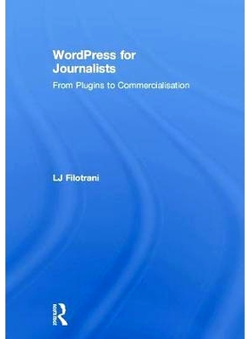 预订 WordPress for Journalists: From Plugins to Commercialisation 记者们的WordPress：从插件到商业化: 9781138652019
