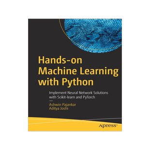 [预订]Hands-on Machine Learning with Python: Implement Neural Network Solutions with Scikit-learn and PyTorch