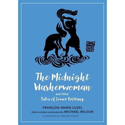 预订 The Midnight Washerwoman and Other Tales of Lower Brittany 午夜洗衣妇和其他下布列塔尼的故事: 9780691252698