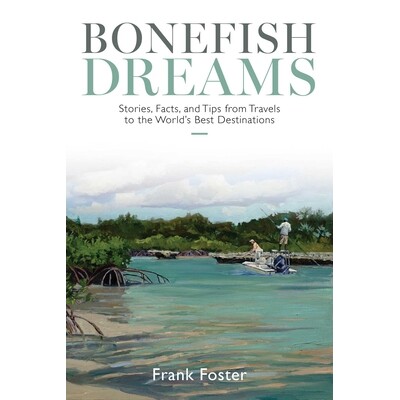 预订 Bonefish Dreams: Stories, Facts, and Tips from Travels to the World’s Best Destinations 9780811778121