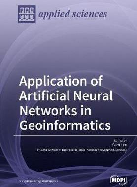 [预订]Application of Artificial Neural Networks in Geoinformatics 9783038427421