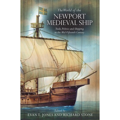 预订 World of the Newport Medieval Ship: Trade, Politics and Shipping in the Mid-Fifteenth Century 纽波特中世纪船的世界