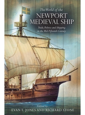 预订 World of the Newport Medieval Ship: Trade, Politics and Shipping in the Mid-Fifteenth Century 纽波特中世纪船的世界