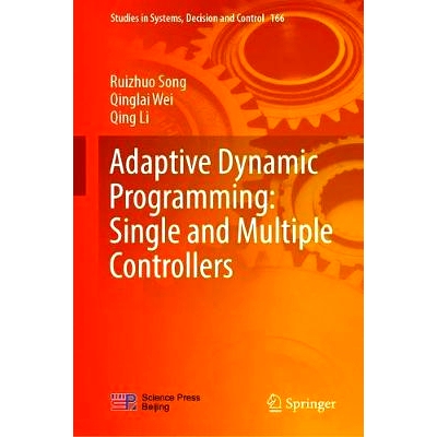 预订 Adaptive Dynamic Programming: Single and Multiple Controllers: 9789811317118