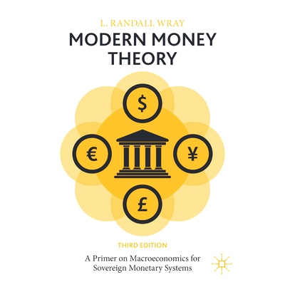 预订 Modern Money Theory: A Primer on Macroeconomics for Sovereign Monetary Systems 现代货币理论：主权货币体系宏观经济学