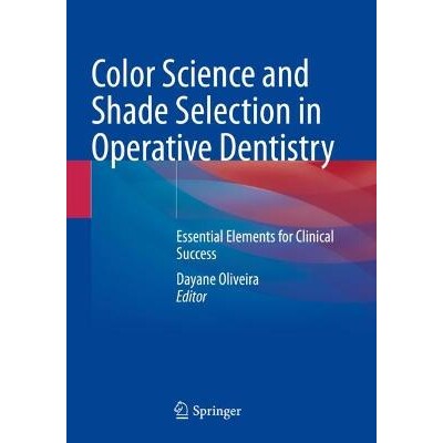 预订 Color Science and Shade Selection in Operative Dentistry Essential Elements for Clinical Success 牙科手术的色彩科学