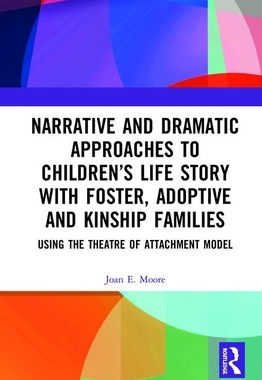 【预订】Narrative and Dramatic Approaches to Children’s Life Story with Foster, Adoptive and Kinship Families