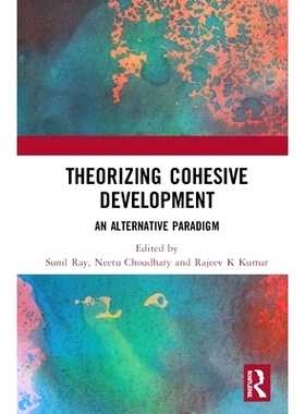 预订 Theorizing Cohesive Development: An Alternative Paradigm 凝聚性发展：替代范例的理论化: 9781138580633