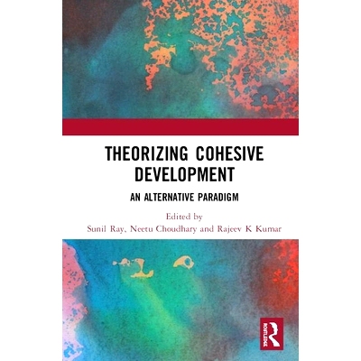 预订 Theorizing Cohesive Development: An Alternative Paradigm 凝聚性发展：替代范例的理论化: 9781138580633