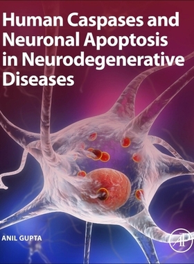 【预订】Human Caspases and Neuronal Apoptosis in Neurodegenerative Diseases 9780128201220