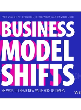 预订 Business Model Shifts: Six Ways to Create New Value for Customers 商业模式转变：围绕世界变化的方式设计你的企业的未