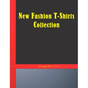 预订 New Fashion T-Shirts Collection: Collection of modern style fashion T-Shirts. 42 pages 8,5 x 11 inches. New Modern