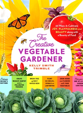 预订 The Creative Vegetable Gardener: 60 Ways to Cultivate Joy, Playfulness, and Beauty Along with a Bounty of Food