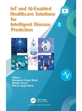 预订 IoT and AI-Enabled Healthcare Solutions for Intelligent Disease Prediction 用于智能疾病预测的物联网与人工智能*保健