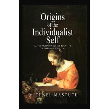 预订 Origins of the Individualist Self - Autobiography and Self-Identity in England, 1591 - 1791 个人主义者自我的起源：