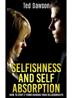 预订 Selfishness and Self Absorption: How to S* It from Ruining Your Relationships: 9781512181784