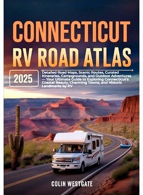 预订 Connecticut RV Road Atlas 2025: Detailed Road Maps, Scenic Routes, Curated Itineraries, Campgrounds, and Outdoor Ad