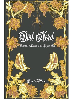 预订 Dirt Nerd: Optimistic Nihilism in the Garden Bed 土呆子：花园里的乐观虚无主义: 9798394862427