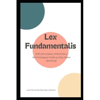 预订 Lex Fundamentalis: 200 principios, máximas y términos que todo jurista debe dominar 9798246098240
