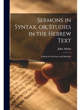 预订 Sermons in Syntax, or, Studies in the Hebrew Text; a Book for Preachers and Students: 9781014896445