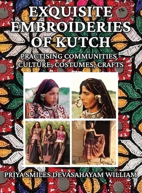 预订 Exquisite Embroideries of Kutch: Practising Communities - Culture, Costumes, Crafts 卡奇的精美刺绣：实践社区——文