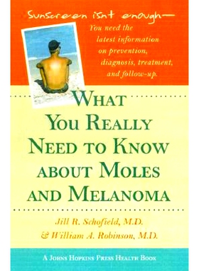 预订 What You Really Need to Know about Moles and Melanoma 关于痣和黑色素瘤你真正需要知道的事: 9780801863943