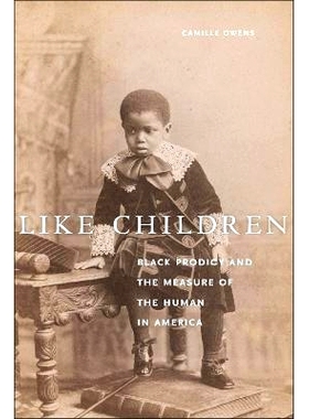 预订 Like Children: Black Prodigy and the Measure of the Human in America 像孩子一样：黑人神童和美国的人性尺度: 97814798