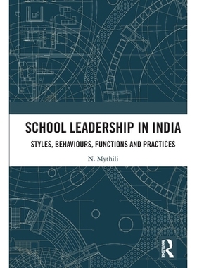 预订 School Leadership in India: Styles, Behaviours, Functions and Practices 印度学校领导力：风格、行为、功能与实践: 978