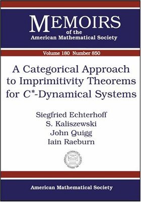 【预售】A Categorical Approach to Imprimitivity Theorems for \(C^*\)-Dynamical Systems
