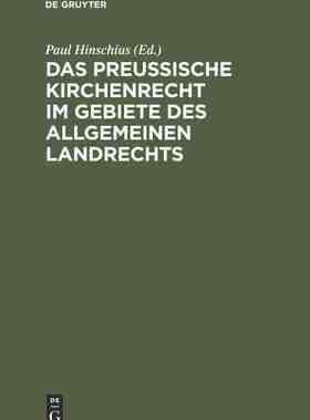 【预订】Das preußische Kirchenrecht im Gebiete des allgemeinen Landrechts 9783111226248