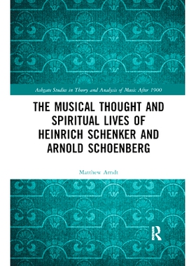预订 The Musical Thought and Spiritual Lives of Heinrich Schenker and Arnold Schoenberg: 9780367886462