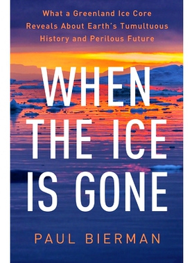 预订 When the Ice Is Gone: What a Greenland Ice Core Reveals about Earth’s Tumultuous History and Perilous Future: 9781