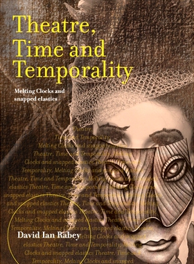 预订 Theatre, Time and Temporality: Melting Clocks and Snapped Elastics: 9781783207213