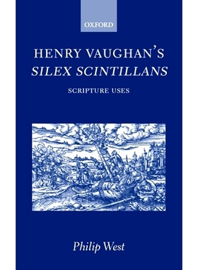 预订 Henry Vaughan’s Silex Scintillans: Scripture Uses 亨利·沃恩的闪耀的火石：手稿版: 9780198187561