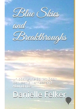 预订 Blue Skies and Breakthroughs: Unlocking the Bolted Door Between Bitterness and Abundance: 9798558616248