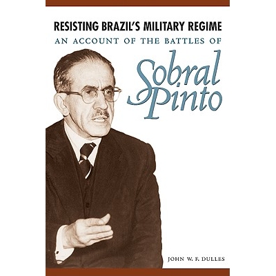 预订 Resisting Brazil’s Military Regime: An Account of the Battles of Sobral Pinto: 9780292726024