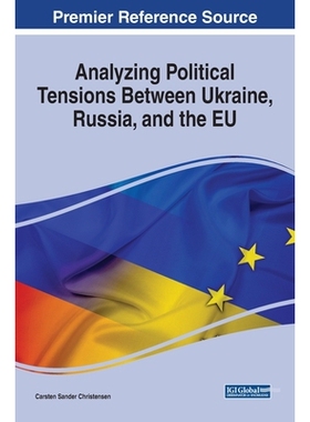 预订 Analyzing Political Tensions Between Ukraine, Russia, and the EU 剖析乌克兰、俄罗斯和欧盟之间的政治紧张关系: 978179