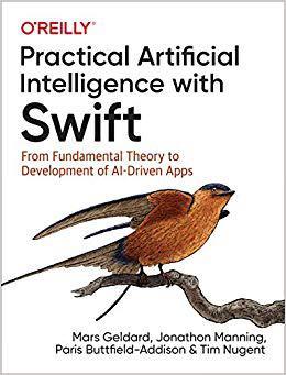 【预售】Practical Artificial Intelligence with Swift: From Fundamental Theory to Development of Ai-Driven Apps