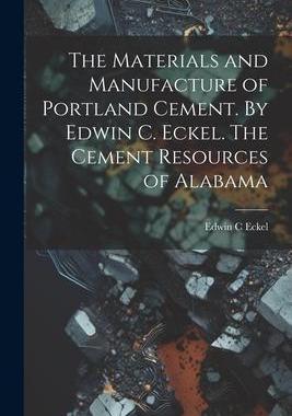 [预订]The Materials and Manufacture of Portland Cement. By Edwin C. Eckel. The Cement Resources of Alabama 9781021416094