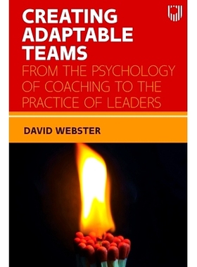 预订 Creating Adaptable Teams: From the Psychology of Coaching to the Practice of Leaders: 9780335250073