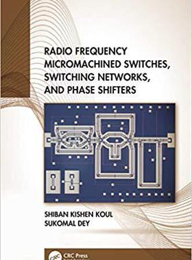【预售】Radio Frequency Micromachined Switches, Switching Networks, and Phase Shifters