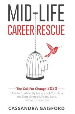 [预订]Mid-Life Career Rescue: The Call For Change 2020: How to change careers, confidently leave a job you 9781990020032