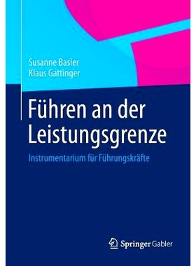 预订 Führen an der Leistungsgrenze: Instrumentarium für Führungskräfte 效率极限上的领导-领导的途径: 9783658043155