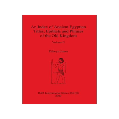 [预订]An Index of Ancient Egyptian Titles, Epithets and Phrases of the Old Kingdom Volume II 9781841710716